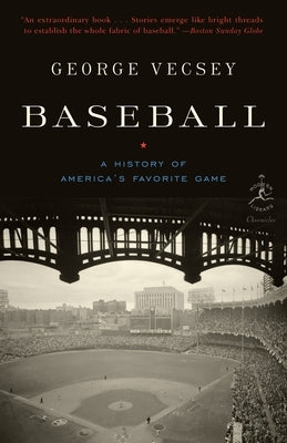 Baseball: A History of America's Favorite Game by Vecsey, George