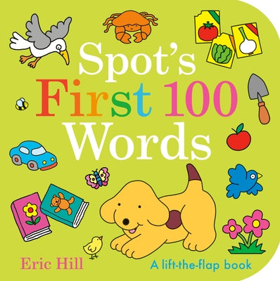 Spot's First 100 Words: A Lift-The-Flap Book by Hill, Eric