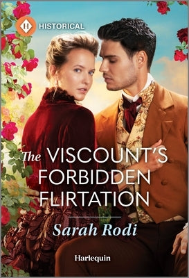 The Viscount's Forbidden Flirtation by Rodi, Sarah