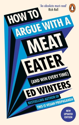 How to Argue with a Meat Eater (and Win Every Time) by Winters, Ed