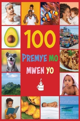 My First 100 Words in Haitian Creole: Premye 100 mo mwen yo by Li Li Books