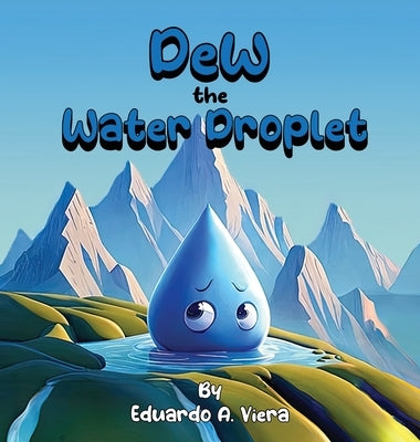 Dew the Water Droplet by Viera, Eduardo A.