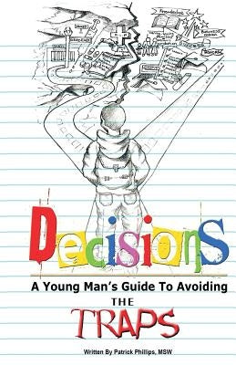 Decisions: A Young Man's Guide to Avoiding the Traps by Denge, Maurel