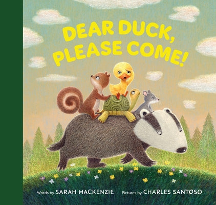 Dear Duck, Please Come! by MacKenzie, Sarah