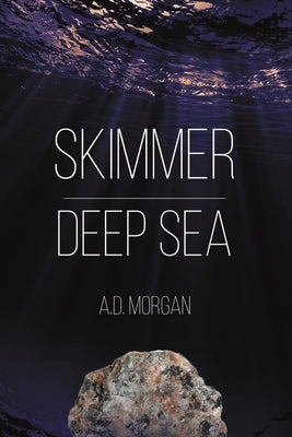 Skimmer - Deep Sea by Morgan, A. D.