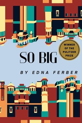 So Big: (Winner of the Pulitzer Prize) by Ferber, Edna