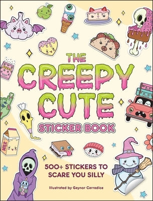 The Creepy Cute Sticker Book: 500+ Stickers to Scare You Silly by Carradice, Gaynor