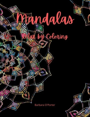 Mandalas: Relax by Coloring: Adult Coloring Book Featuring Beautiful Mandalas - Features 50 Original Hand Drawn Designs For adul by O'Porter, Barbara