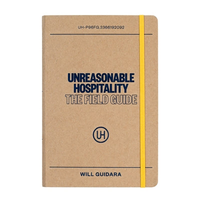 Unreasonable Hospitality: The Field Guide by Guidara, Will