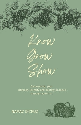 Know, Grow, Show by Dcruz, Navaz