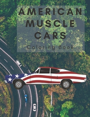 American Muscle Cars Coloring Book: Muscle cars coloring book for adults and kids - Luxury, Sports, Muscle Cars by Project, Color