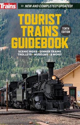 Tourist Trains Guidebook 10th Edition by Trains Magazine