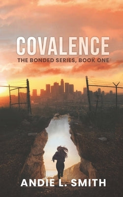 Covalence: The Bonded Series, Book One by Smith, Andie L.