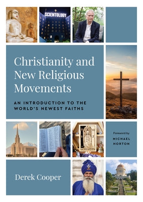 Christianity and New Religious Movements: An Introduction to the World's Newest Faiths by Cooper, Derek