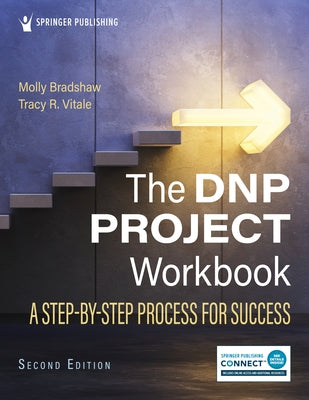 The DNP Project Workbook: A Step-By-Step Process for Success by Bradshaw, Molly