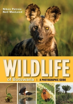 Wildlife of Botswana: A Photographic Guide by Petrous, Nikos