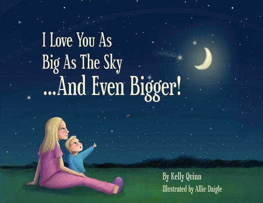 I Love You as Big as the Sky...and Even Bigger by Quinn, Kelly