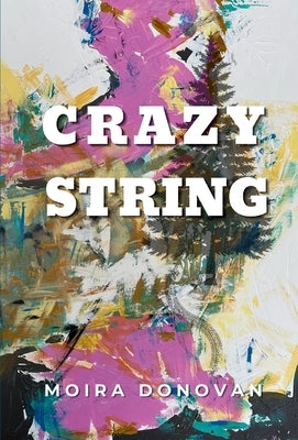 Crazy String by Donovan, Moira