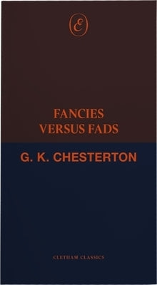 Fancies Versus Fads by Chesterton, G. K.