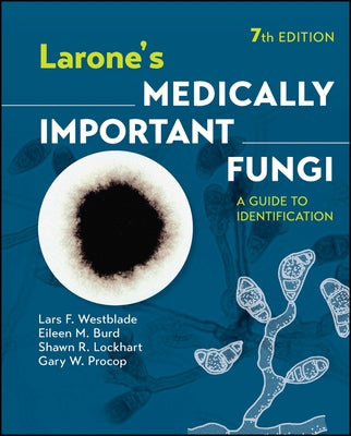 Larone's Medically Important Fungi: A Guide to Identification by Westblade, Lars F.