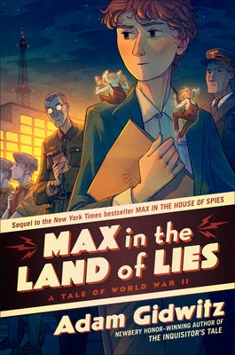 Max in the Land of Lies: A Tale of World War II by Gidwitz, Adam