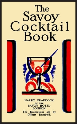 The Savoy Cocktail Book: Facsimile of the 1930 Edition Printed in Full Color by Craddock, Harry