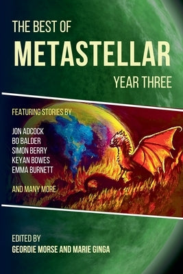 The Best of MetaStellar Year Three by Morse, Geordie