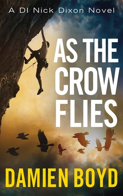 As the Crow Flies by Boyd, Damien
