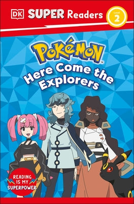 DK Super Readers Level 2 Pokémon Here Come the Explorers by Dk