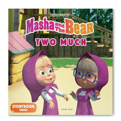 Masha and the Bear: Two Much by Wonder House Books