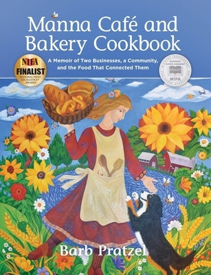 Manna Cafe and Bakery Cookbook: A Memoir of Two Businesses, A Community, and the Food That Connected Them by Pratzel, Barb