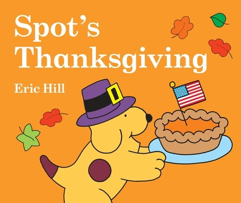 Spot's Thanksgiving by Hill, Eric