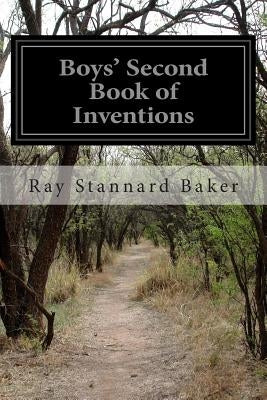 Boys' Second Book of Inventions by Baker, Ray Stannard