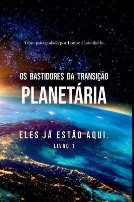 Os Bastidores Da Transi??o Planet?ria by Louise, Castanhedo