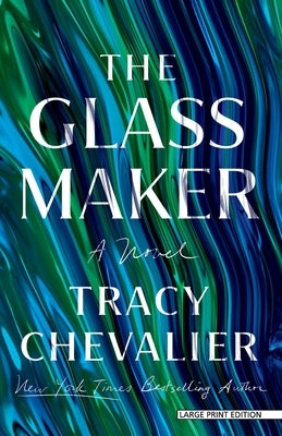 The Glassmaker by Chevalier, Tracy