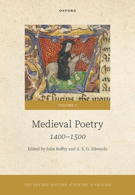The Oxford History of Poetry in English: Volume 3. Medieval Poetry: 1400-1500 by Boffey, Julia