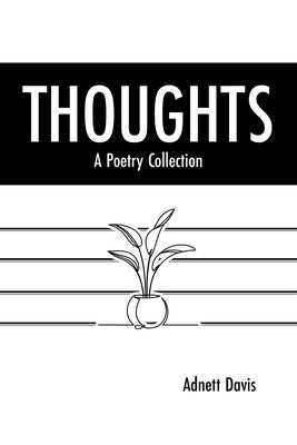 Thoughts: A Poetry Collection by Davis, Adnett