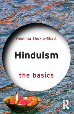 Hinduism: The Basics by Shukla-Bhatt, Neelima
