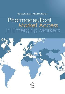 Pharmaceutical Market Access in Emerging Markets by Wertheimer, Albert