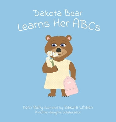 Dakota Bear Learns Her ABCs by Reilly, Kerin