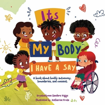 It's My Body: I Have a Say by Diggs, Krystaelynne Sanders