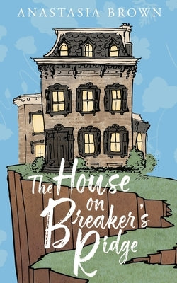 The House on Breaker's Ridge by Brown, Anastasia