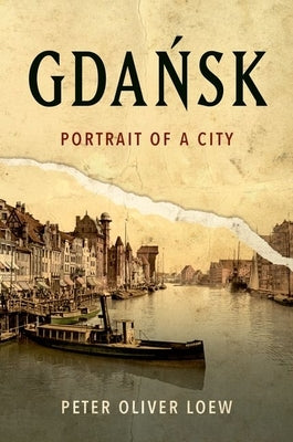 Gda&#324;sk: Portrait of a City by Loew, Peter Oliver