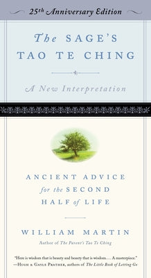 The Sage's Tao Te Ching, 25th Anniversary Edition: Ancient Advice for the Second Half of Life by Martin, William