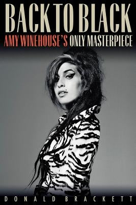 Back to Black: Amy Winehouse's Only Masterpiece by Brackett, Donald