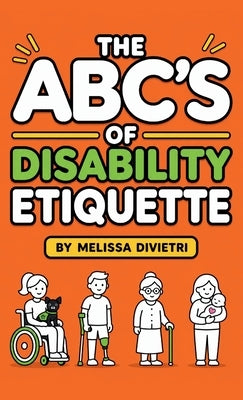 The ABC's of Disability Etiquette by DiVietri, Melissa