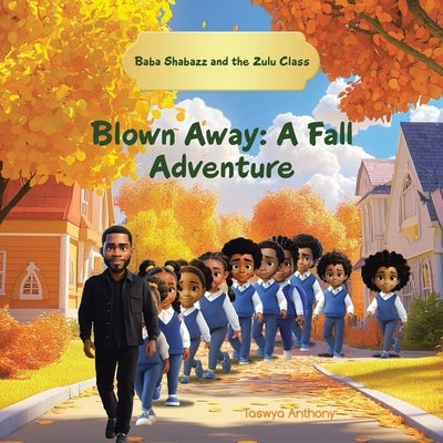 Blown Away: A Fall Adventure by Anthony, Taswya