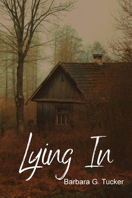 Lying In by Tucker, Barbara G.