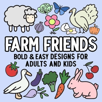 Farm Friends: Bold and Easy Designs for Adults and Kids by Hue Coloring