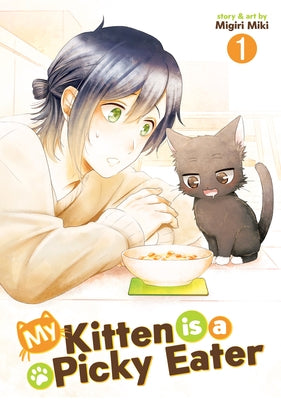 My Kitten Is a Picky Eater Vol. 1 by Miki, Migiri